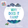 Why Does It Rain?: Weather with the Very Hungry Caterpillar - Board Book