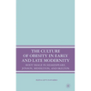 The Culture of Obesity in Early and Late Modernity: Body Image in Shakespeare, Jonson, Middleton, and Skelton - Paperback