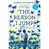 The Reason I Jump: The Inner Voice of a Thirteen-Year-Old Boy with Autism - Paperback
