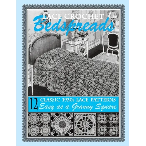 Lace Crochet Bedspreads: 12 Classic 1930s Patterns for You to Crochet - Paperback