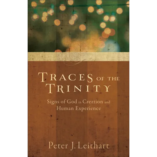 Traces of the Trinity: Signs of God in Creation and Human Experience - Paperback