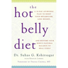 The Hot Belly Diet: A 30-Day Ayurvedic Plan to Reset Your Metabolism, Lose Weight, and Restore Your Body's Natural Balance to Heal Itself - Paperback