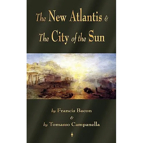 The New Atlantis and The City of the Sun: Two Classic Utopias - Paperback