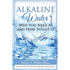 Alkaline Water Book: Why You Need It and How To Get It - Paperback
