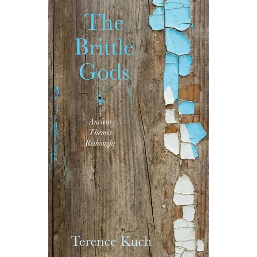 The Brittle Gods: Ancient Themes Rethought - Paperback