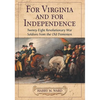 For Virginia and for Independence: Twenty-Eight Revolutionary War Soldiers from the Old Dominion - Paperback
