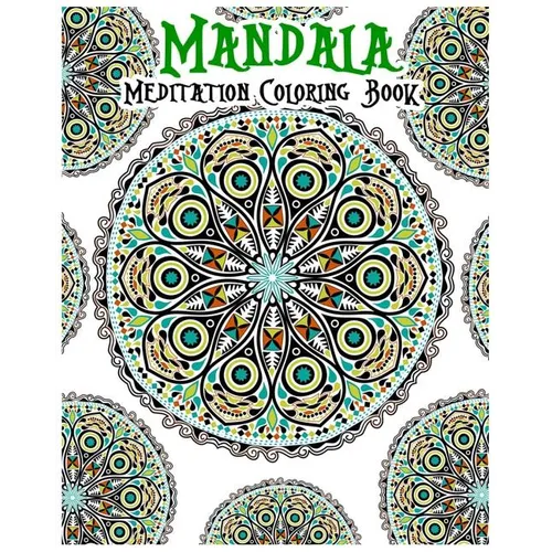 Mandala Meditation Coloring Book: 100+ Coloring Pages for Peace and Relaxation - Paperback