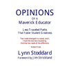 OPINIONS of a Maverick Educator: Less Traveled Paths that Foster Student Greatness - Paperback