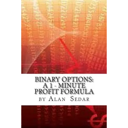 Binary Options: A 1 - Minute Profit Formula - Paperback