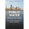 Public Water Policies: The Ultimate Weapons of Social Control - Hardcover