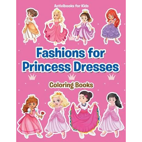 Fashions for Princess Dresses Coloring Books - Paperback