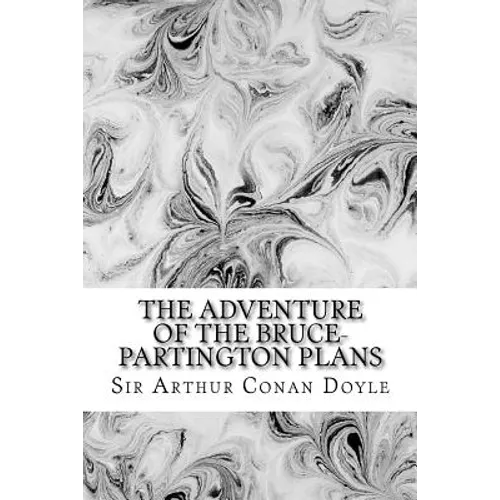 The Adventure Of The Bruce-Partington Plans: (Sir Arthur Conan Doyle Classics Collection) - Paperback