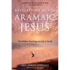 Revelations of the Aramaic Jesus: The Hidden Teachings on Life and Death - Paperback