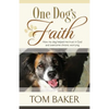 One Dog's Faith: How my dog helped me trust in God and overcome chronic worrying - Paperback