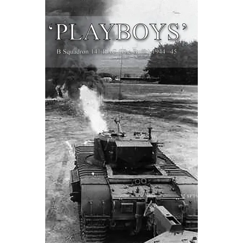 'Playboys': B Squadron 141 RAC (The Buffs) 1944-45 - Hardcover