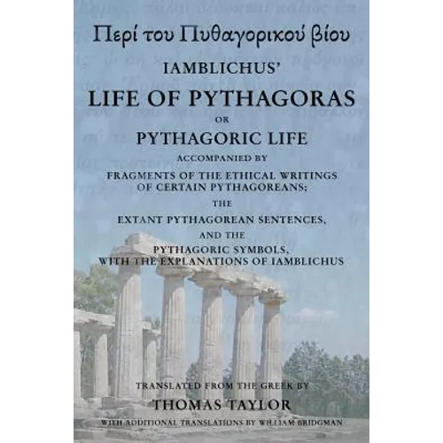 The Life of Pythagoras, or Pythagoric Life: Accompanied by Fragments of the Writings of the Pythagoreans - Paperback