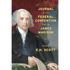 Journal of the Federal Convention Kept by James Madison - Paperback