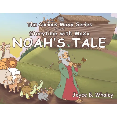 The Curious Maxx Series Presents Storytime with Maxx Noah's Tale - Paperback