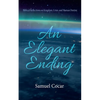 An Elegant Ending: Biblical Reflections on Kingdom, Crisis, and Human Destiny - Hardcover