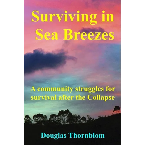 Surviving In Sea Breezes: A community struggles for survival after the Collapse - Paperback