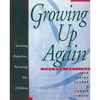 Growing Up Again: Parenting Ourselves, Parenting Our Children - Paperback