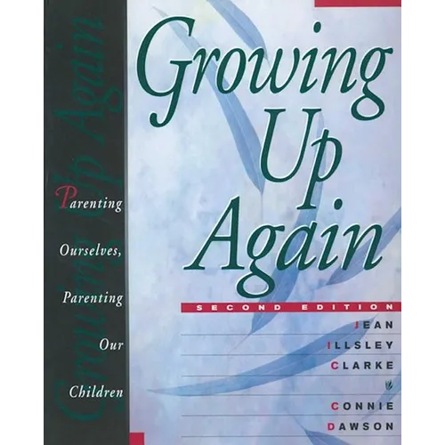 Growing Up Again: Parenting Ourselves, Parenting Our Children - Paperback