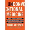 Unconventional Medicine: Join the Revolution to Reinvent Healthcare, Reverse Chronic Disease, and Create a Practice You Love - Paperback