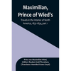 Maximilian, Prince of Wied's, Travels in the Interior of North America, 1832-1834, part 1 - Paperback