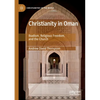 Christianity in Oman: Ibadism, Religious Freedom, and the Church - Paperback