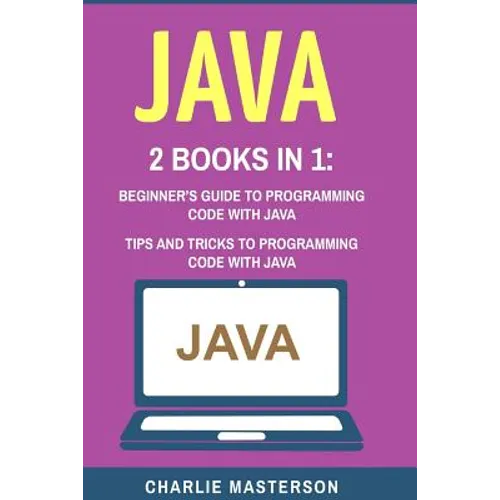 Java: 2 Books in 1: Beginner's Guide + Tips and Tricks to Programming Code with Java - Paperback
