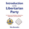 Introduction to the Libertarian Party: For Democrats, Republicans, Libertarians, Independents, and Everyone Else - Paperback