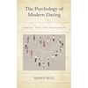 The Psychology of Modern Dating: Websites, Apps, and Relationships - Paperback