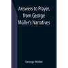 Answers to Prayer, from George Müller's Narratives - Paperback
