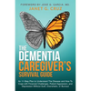 The Dementia Caregiver's Survival Guide: An 11-Step Plan to Understand The Disease and How To Cope with Financial Challenges, Patient Aggression, and - Paperback