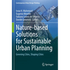 Nature-Based Solutions for Sustainable Urban Planning: Greening Cities, Shaping Cities - Paperback