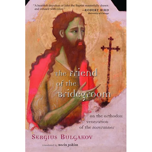 The Friend of the Bridegroom: On the Orthodox Veneration of the Forerunner - Paperback