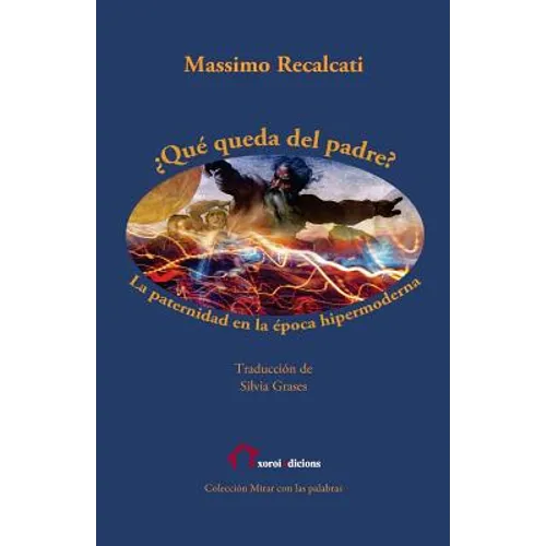 ¿Qué queda del padre?: La paternidad en la época hipermoderna - Paperback