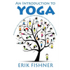 An Introduction to Yoga: Essential Yoga Poses That Will Help You to Achieve Inner Peace and Happiness - Paperback