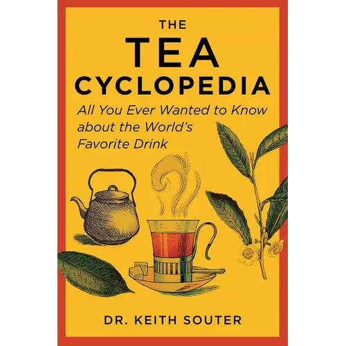 The Tea Cyclopedia: All You Ever Wanted to Know about the World's Favorite Drink - Paperback