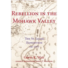 Rebellion in the Mohawk Valley: The St. Leger Expedition of 1777 - Paperback