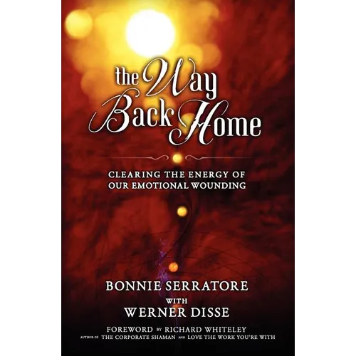 The Way Back Home - Clearing the Energy of Our Emotional Wounding - Paperback