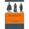 Venice and the Slavs: The Discovery of Dalmatia in the Age of Enlightenment - Paperback