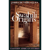 Swahili Origins: Swahili Culture and the Shungwaya Phenomenon - Paperback