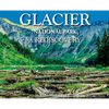 Glacier National Park: A Rediscovery - Hardcover