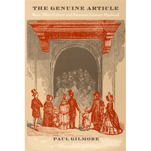 The Genuine Article: Race, Mass Culture, and American Literary Manhood - Paperback