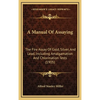 A Manual Of Assaying: The Fire Assay Of Gold, Silver, And Lead, Including Amalgamation And Chlorination Tests (1905) - Hardcover