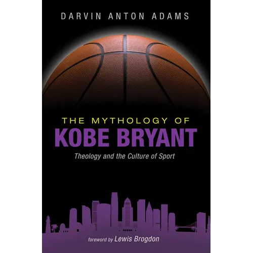 The Mythology of Kobe Bryant: Theology and the Culture of Sport - Paperback