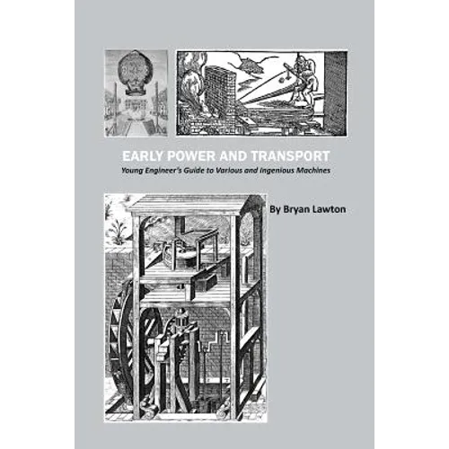 Early Power and Transport: Young Engineer's Guide to Various and Ingenious Machines - Paperback