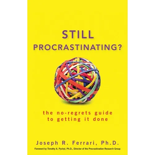 Still Procrastinating: The No-Regrets Guide to Getting It Done - Paperback