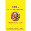 Still Procrastinating: The No-Regrets Guide to Getting It Done - Paperback